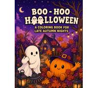 BOO-HOO-HOOLLOWEEN: A COLORING BOOK FOR LATE AUTUMN NIGHTS