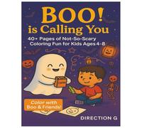 Boo! is Calling You: Spooky-Cute Halloween Coloring Book for Kids Ages 4-8 with Ghosts, Pumpkins & Fun (Boo! Not-So-Scary Adventures)