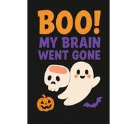 Boo! My Brain Went Gone: A Funny Halloween Notebook for Notes & Scribbles