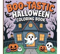 BOO-TASTIC HALLOWEEN Coloring Book for Teens: Cute ghosts, magical pumpkins, friendly witches, spooky houses filled with playful spirits, cats wearing ... hats, and fun Halloween adventures to color