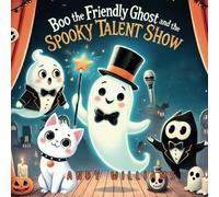 Boo the Friendly Ghost and the Spooky Talent Show: 3 (Boo the Friendly Ghost Adventures)