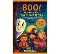 Boo! The Ghost Who Was Afraid of Kids: A Halloween Tale of Giggles, Ghosts, and New Friends