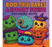 Boo-tiful Bakes & Spooky Sweets: A Kawaii Halloween Coloring Book for Kids, Teens & Adults - Cute and Creepy Desserts, Cupcakes, Cookies & More!