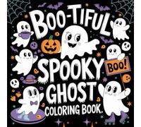 Boo-tiful Spooky Ghost Coloring Book: Fun and Whimsical Ghostly Scenes for Teens and Adults to Color and Relax