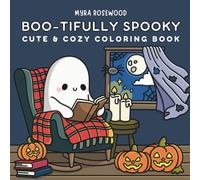Boo-tifully Spooky: Cute And Cozy Coloring Book For Adults And Teens Featuring Creepy Creatures In Hygge Moments