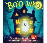 Boo Who?: A Not-So-Spooky Tale of Kindness and Courage