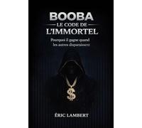 Booba - Le Code de l'Immortel: La stratégie froide qui lui a donné vingt ans d'avance