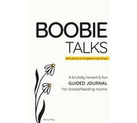 Boobie Talks: A Brutally Honest & Fun Guided Journal for Breastfeeding Moms - A Keepsake Memory Book with Prompts for Nursing, Postpartum Reflection & First-Year Moments