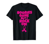 Boobies Gone but I Rock on - Breast Cancer Awareness Pink T-Shirt