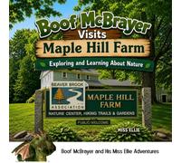 Boof McBrayer Visits Maple Hill Farm: Exploring and Learning About Nature (Boof McBrayer and His Miss Ellie Adventures)
