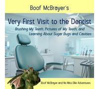 Boof McBrayer's Very First Visit to the Dentist: Brushing My Teeth, Pictures of My Teeth, and Learning About Sugar Bugs and Cavities