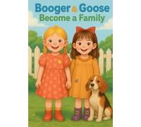Booger and Goose Become a Family: 3 (The Adventures of Booger and Goose)