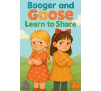 Booger and Goose Learn to Share: 4 (The Adventures of Booger and Goose)