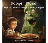Booger Blues: Why You Should NOT Eat Your Boogers (Good Choices Club)