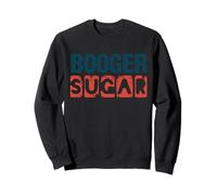 Booger Sugar Funny Adult Meme Sweatshirt