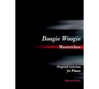 Boogie Woogie Masterclass: Original exercises for piano
