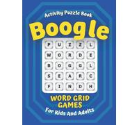 Boogle Activity Puzzle Book: Fun Word Grid Games Build Words Connect Letters Search And Find Words Play With Friends Logic Brain Games