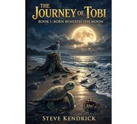 Book 1: Born beneath the Moon (The Journey of Tobi Turtle)