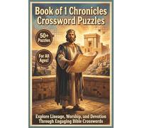 Book 1 Chronicles Crossword Puzzles | 50+ Puzzles | For all Ages!: Explore Lineage, Worship, and Devotion Through Engaging Bible Crosswords