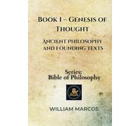 Book 1 - Genesis of Thought: Ancient Philosophy and Founding Texts (Compendium of Philosophy and Theology)
