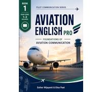 Book 1 - ICAO Level 1-2 Aviation English Pro 1: Foundation of Aviation Communication (Pilot Communication Series)