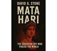 Book 1: Mata Hari: The Seductive Spy Who Fooled the World