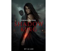 Book 1: Owned by the Shadow King: Enemies-to-Lovers (Bound in Shadows)