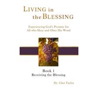 Book 1: Receiving the Blessing (Living in the Blessing: Experiencing God's Promise for All who Hear and Obey His Word)