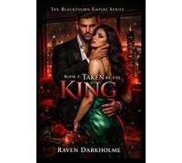 Book 1: Taken By The King: A Dark Mafia Arranged Marriage Romance with a Possessive Alpha King (The Blackthorn Empire Series)