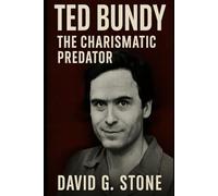 Book 1: Ted Bundy: The Charismatic Predator (Infamous Killers: Minds, Motives, and Murders)