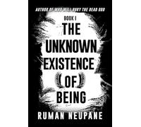 Book 1: The Unknown Existence of Being