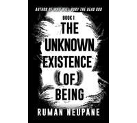 Book 1: The Unknown Existence of Being