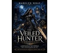 Book 1: The Veil of Saint Nocturne: A Supernatural Action Horror of a False Nun, Underworld Monsters, and Holy Machines (The Veiled Hunter Chronicles)