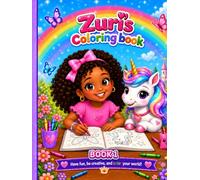 Book 1 - Zuri’s Coloring Book A magical coloring adventure with Zuri, unicorns, butterflies, and imaginative fun.