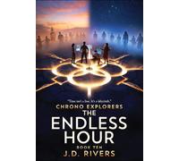Book 10: The Endless Hour (Echoes of Tomorrow: The Chrono Explorers)