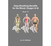 Book 13-Deep Breathing Benefits for the Blood, Oxygen & Qi (Health and Wellness Study Guides Using Eastern Practices From Martial Arts, Yoga and Qigong)