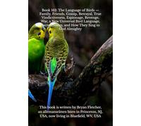 Book 162: The Language of Birds - Family, Friends, Gossip, Betrayal, True Vindictiveness, Espionage, Revenge, War, a New Universal Bird Language, Sacred Songs, and How They Sing to God Almighty