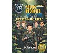 Book 2: Code Red in the Jungle: A Deadly Game of Survival, Secrets, and Betrayal (Young Recruits: Mission Ready)