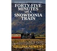 Book 2 - Forty-Five Minutes on a Snowdonia Train (Forty-Five Minutes Series)