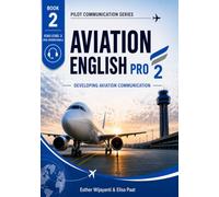 BOOK 2 - ICAO Level 3 Aviation English Pro 2: Developing Aviation Communication (Pilot Communication Series)