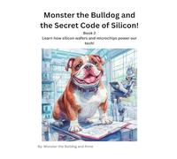 Book 2 - Monster the Bulldog and the Secret Code of Silicon!