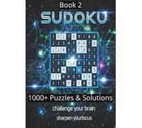 Book 2 SUDOKU 1000+ Puzzles & Solutions: Challenge your brain, sharpen your focus with over 1000 Sudoku puzzles to provide hours of mental entertainment
