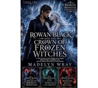Book 2 The Crown of Frozen Witches: 4 (The Rowan Black Monster Files)