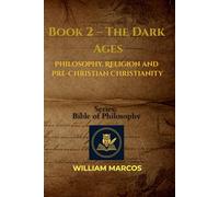Book 2 - The Dark Ages: Philosophy, Religion and Pre-Christian Christianity (Compendium of Philosophy and Theology)