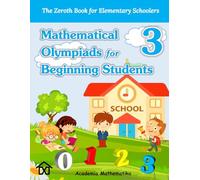 (Book 3) Mathematical Olympiads for Beginning Students: The Perfect Starting Point for Young aspiring Mathematicians (Mathematical Olympiads for Elementary, Middle and High School)