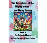 Book 3: The Enchanted Puzzle ,The Adventures of The Mighty Mouse and Flying Donkey: Book 3: The Enchanted Puzzle