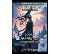 Book 3 : The Serpent Crown: Awakening the Forbidden Feminine (MOONBLOOD: The Dark Feminine Saga)