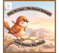 Book 3 - Why We Fast - The Secret Strength (Little Hearts, Big Pillars)