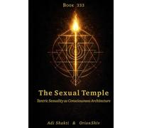 Book 333 - The Sexual Temple: Tantric Sexuality as Consciousness Architecture