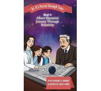 Book 4 - Albert Einstein's Journey Through Relativity: Dr. K's Portal Through Time